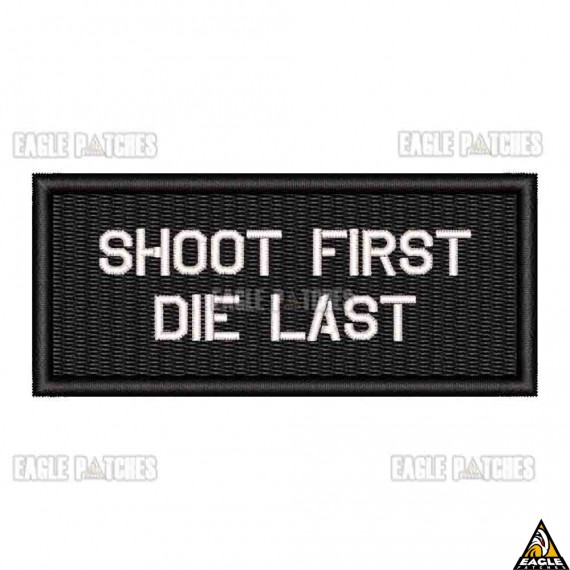 Patch Bordado Shoot First Die Last